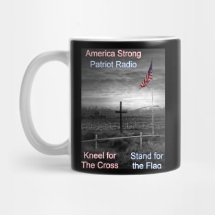 America Strong Patriot Radio Kneel for the Cross Stand for the Flag Mug